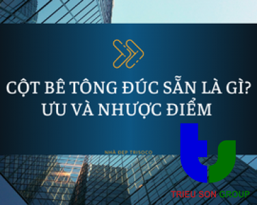 CỘT BÊ TÔNG ĐÚC SẴN LÀ GÌ? ƯU VÀ NHƯỢC ĐIỂM 