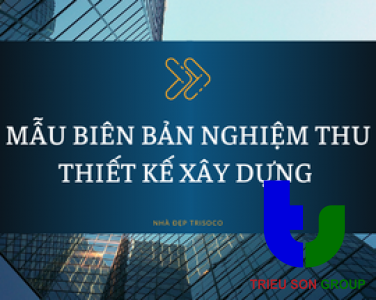 MẪU BIÊN BẢN NGHIỆM THU THIẾT KẾ XÂY DỰNG CÔNG TRÌNH