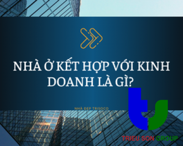 NHÀ Ở KẾT HỢP VỚI KINH DOANH LÀ GÌ? NHỮNG LƯU Ý KHI THIẾT KẾ NHÀ KẾT HỢP KINH DOANH