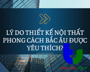 PHONG CÁCH BẮC ÂU LÀ GÌ? LÝ DO THIẾT KẾ NỘI THẤT PHONG CÁCH BẮC ÂU ĐƯỢC YÊU THÍCH?