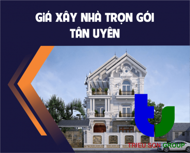 Giá xây nhà trọn gói Tân Uyên